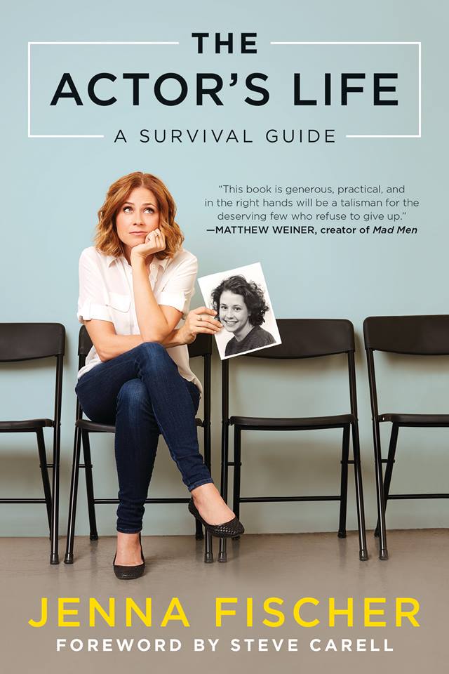   The Actor's Life: A Survival Guide  by Jenna Fischer 